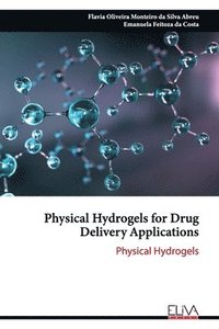 bokomslag Physical Hydrogels for Drug Delivery Applications: Physical Hydrogels