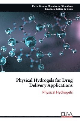 Physical Hydrogels for Drug Delivery Applications: Physical Hydrogels 1