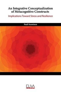 bokomslag An Integrative Conceptualization of Metacognitive Constructs: Implications Toward Stress and Resilience