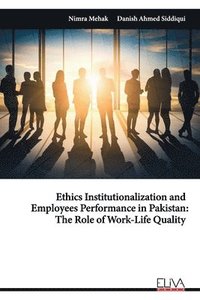 bokomslag Ethics Institutionalization and Employees Performance in Pakistan: The Role of Work-Life Quality