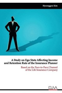 bokomslag A Study on Ego State Affecting Income and Retention Rate of the Insurance Planner