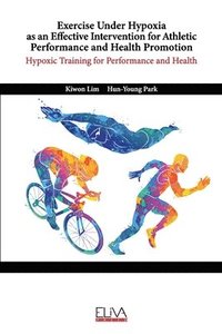 bokomslag Exercise Under Hypoxia as an Effective Intervention for Athletic Performance and Health Promotion