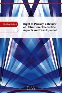 bokomslag Right to Privacy, a Review of Definition, Theoretical Aspects and Development