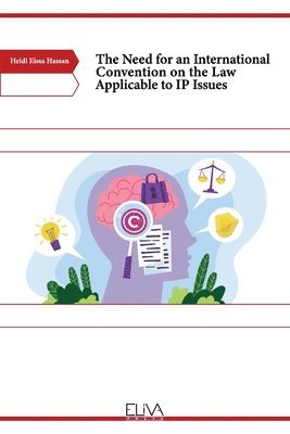 The Need for an International Convention on the Law Applicable to IP Issues 1