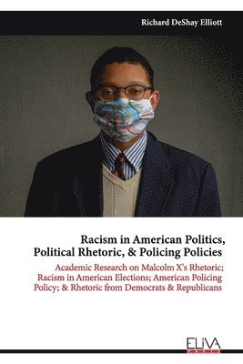 Racism in American Politics, Political Rhetoric, & Policing Policies 1