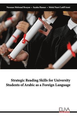 Isyaku Hassan, Mohd Nazri Latiff Azmi, Nurazan Mohmad Rouyan - Strategic Reading Skills for University Students of Arabic as a Foreign Language, Häftad