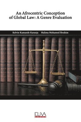 Halima Mohamed Ibrahim, Kelvin Kamande Karanja - Afrocentric Conception of Global Law, Häftad