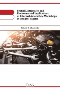 bokomslag Spatial Distribution and Environmental Implications of Informal Automobile Workshops in Osogbo, Nigeria