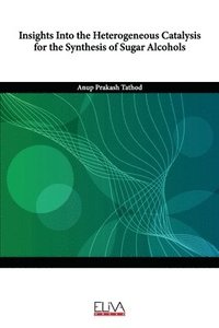 bokomslag Insights Into the Heterogeneous Catalysis for the Synthesis of Sugar Alcohols