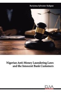 bokomslag Nigerian Anti-Money Laundering Laws and the Innocent Bank Customers