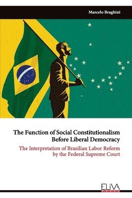 Marcelo Braghini - Function of Social Constitutionalism Before Liberal Democracy, Häftad