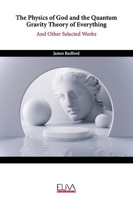 James Redford - Physics of God and the Quantum Gravity Theory of Everything, Häftad