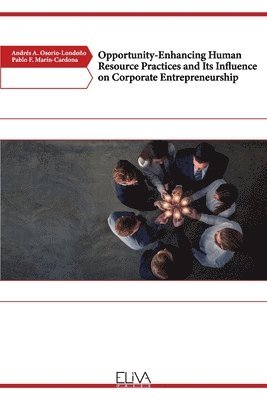 Opportunity-Enhancing Human Resource Practices and Its Influence on Corporate Entrepreneurship 1