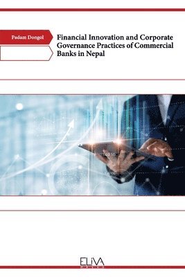 Padam Dongol - Financial Innovation and Corporate Governance Practices of Commercial Banks in Nepal, Häftad