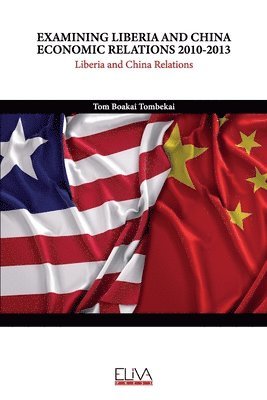 Examining Liberia and China Economic Relations 2010-2013 1