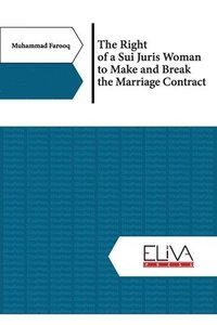 bokomslag The Right of a Sui Juris Woman to Make and Break the Marriage Contract
