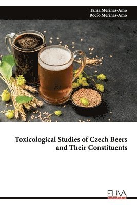 bokomslag Toxicological Studies of Czech Beers and Their Constituents