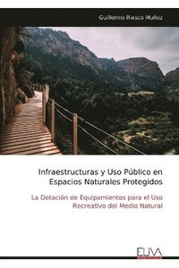 bokomslag Infraestructuras y Uso Público en Espacios Naturales Protegidos