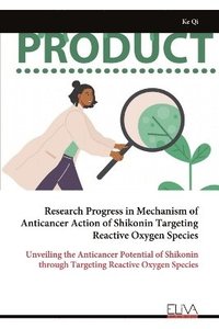 bokomslag Research Progress in Mechanism of Anticancer Action of Shikonin Targeting Reactive Oxygen Species