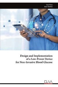 bokomslag Design and Implementation of a Low-Power Device for Non-Invasive Blood Glucose