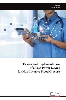 bokomslag Design and Implementation of a Low-Power Device for Non-Invasive Blood Glucose