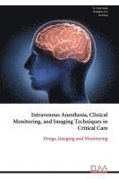 bokomslag Intravenous Anesthesia, Clinical Monitoring, and Imaging Techniques in Critical Care