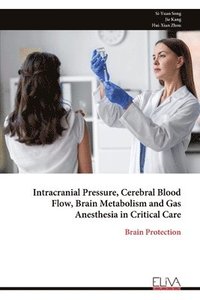 bokomslag Intracranial Pressure, Cerebral Blood Flow, Brain Metabolism and Gas Anesthesia in Critical Care