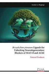 bokomslag Bryophyllum pinnatum Ligands for Unlocking Neurodegeneration