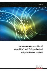 bokomslag Luminescence properties of doped ZnO and ZnS synthesized by hydrothermal method