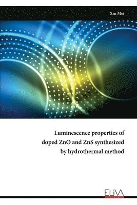 bokomslag Luminescence properties of doped ZnO and ZnS synthesized by hydrothermal method