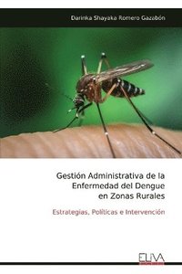 bokomslag Gestión Administrativa de la Enfermedad del Dengue en Zonas Rurales
