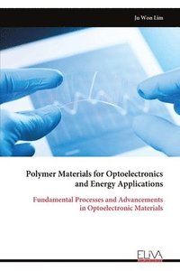 bokomslag Polymer Materials for Optoelectronics and Energy Applications