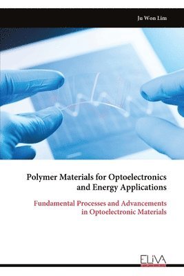 bokomslag Polymer Materials for Optoelectronics and Energy Applications