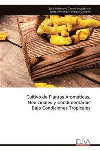 bokomslag Cultivo de Plantas Aromáticas, Medicinales y Condimentarias Bajo Condiciones Trópicales