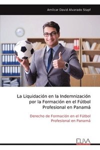 bokomslag Liquidación en la Indemnización por la Formación en el Fútbol Profesional en Panamá
