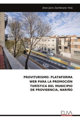 bokomslag Proviturismo: Plataforma Web Para La Promoción Turística del Municipio de Providencia, Nariño
