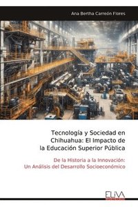 bokomslag Tecnología y Sociedad en Chihuahua: El Impacto de la Educación Superior Pública
