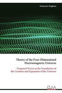 bokomslag Theory of the Four-Dimensional Electromagnetic Universe