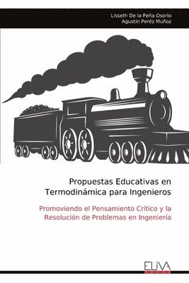 bokomslag Propuestas Educativas en Termodinámica para Ingenieros: Promoviendo el Pensamiento Crítico y la Resolución de Problemas en Ingeniería