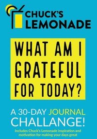 bokomslag Chuck's Lemonade - What are you grateful for today? A 30-Day Journal Challenge.