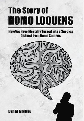 Dan M Mrejeru, Dan M. Mrejeru - Story of Homo Loquens, Inbunden