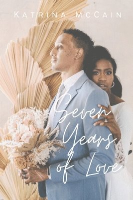 Katrina McCain - Seven Years of Love: For the Woman Who Desires to Love Well, Häftad