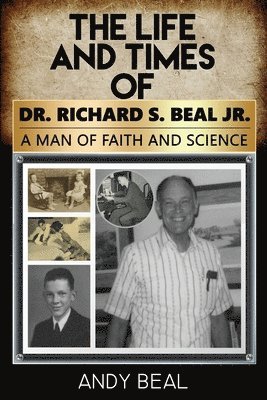 Andy Beal - Life and Times of Dr. Richard S. Beal Jr., Häftad. Tillgänglighet: Lägg i varukorg