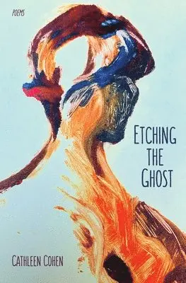 Cathleen Cohen - Etching the Ghost, Häftad. Tillgänglighet: Lägg i varukorg