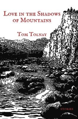 Tom Tolnay - Love in the Shadows of Mountains, Häftad