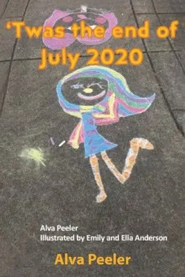 Alva Peeler - Twas the End of July 2020, Häftad. Tillgänglighet: Lägg i varukorg