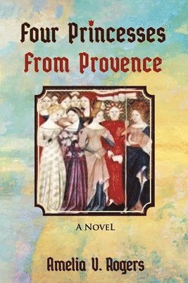Amelia V Rogers, Amelia V. Rogers, Amelia  V. Rogers - Four Princesses from Provence, Häftad