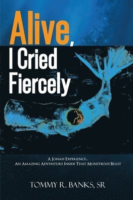 Alive, I Cried Fiercely 1