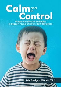 bokomslag Calm and in Control: Simple and Effective Strategies to Support Young Children's Self-Regulation