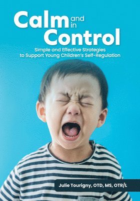 Calm and in Control: Simple and Effective Strategies to Support Young Children's Self-Regulation 1